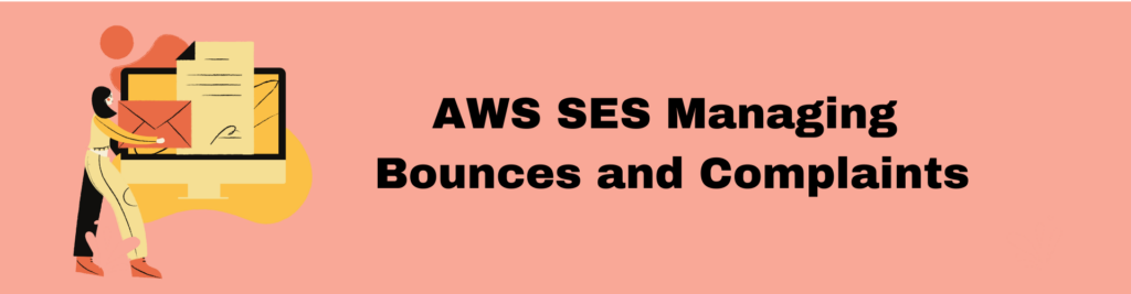 AWS SES Managing Bounces and Complaints