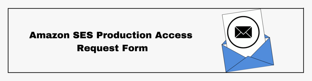 Amazon SES Production Access Request Form