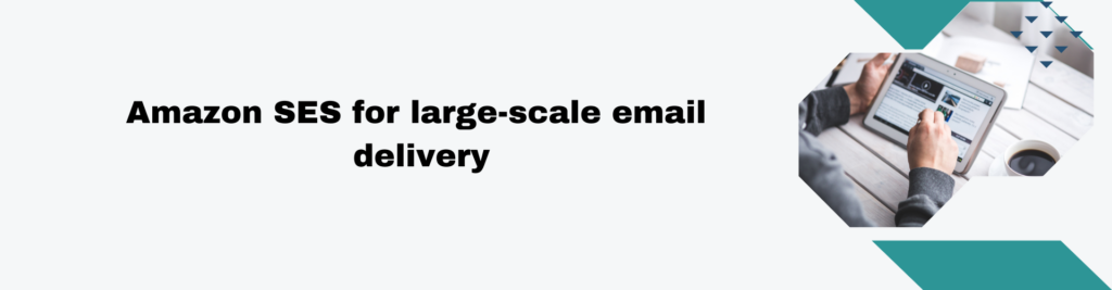 Amazon SES for large scale email delivery