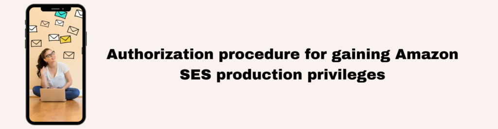 Authorization procedure for gaining Amazon SES production privileges