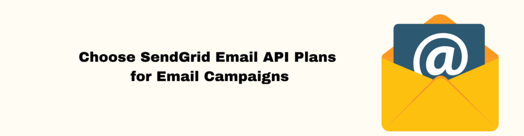Choose SendGrid Email API Plans for Email Campaigns