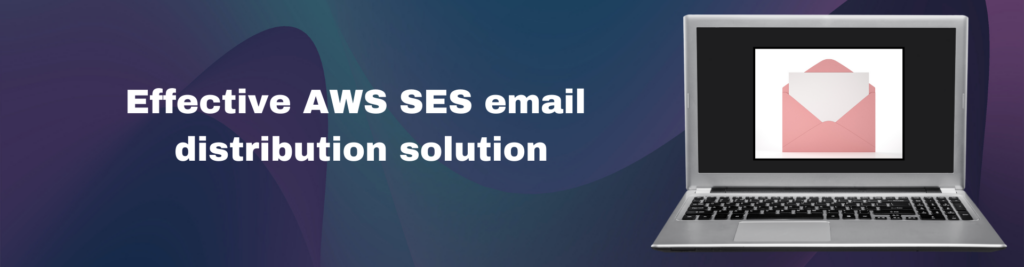 Effective AWS SES email distribution solution