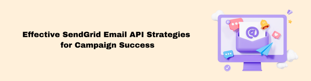 Effective SendGrid Email API Strategies for Campaign Success