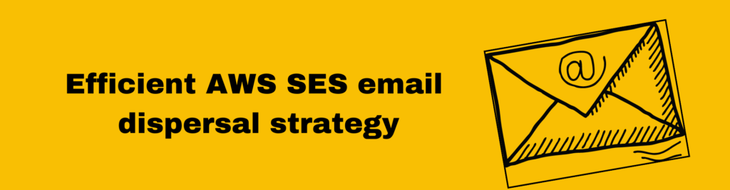 Efficient AWS SES email dispersal strategy