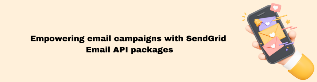 Empowering email campaigns with SendGrid Email API packages