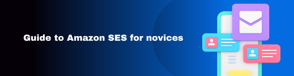 Guide to Amazon SES for novices