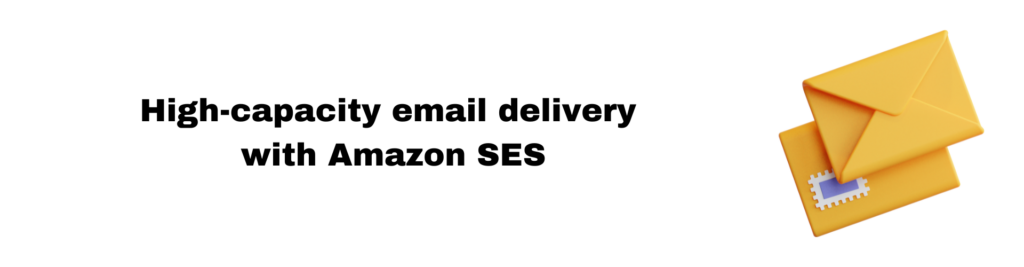 High capacity email delivery with Amazon SES