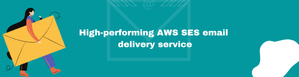 High performing AWS SES email delivery service