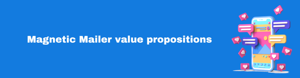 Magnetic Mailer value propositions