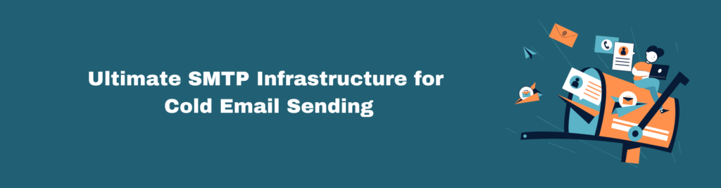 Ultimate SMTP Infrastructure for Cold Email Sending