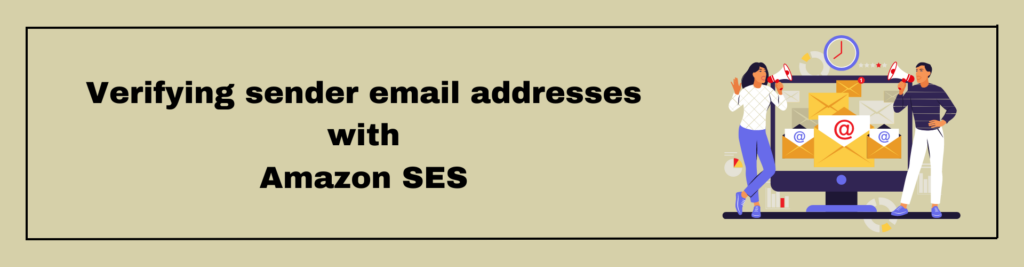 Verifying sender email addresses with Amazon SES